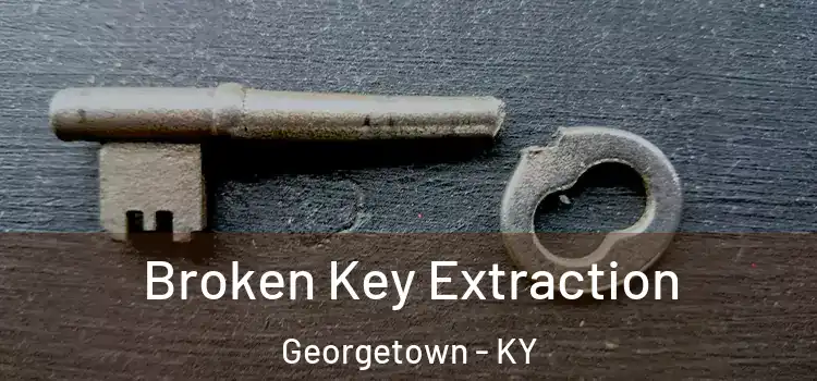  Broken Key Extraction Georgetown - KY