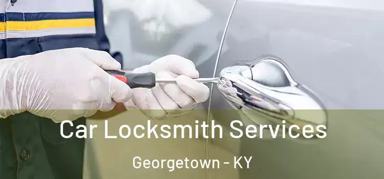  Car Locksmith Services Georgetown - KY