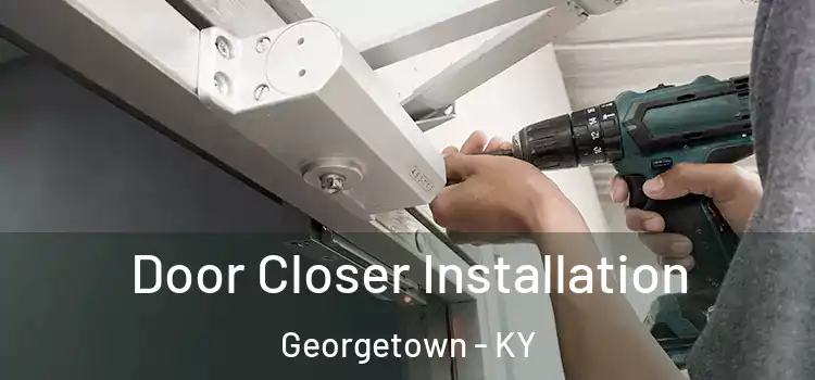 Door Closer Installation Georgetown - KY