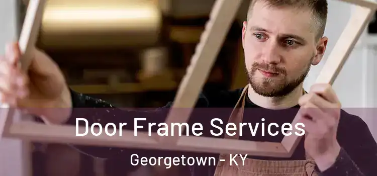 Door Frame Services Georgetown - KY