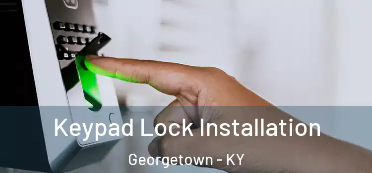 Keypad Lock Installation Georgetown - KY