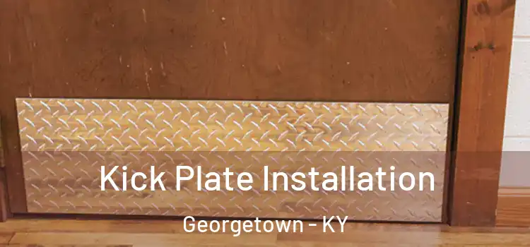 Kick Plate Installation Georgetown - KY