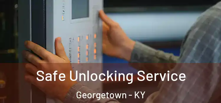 Safe Unlocking Service Georgetown - KY