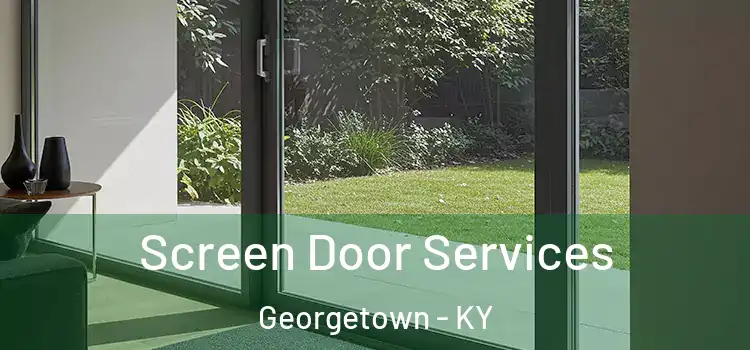 Screen Door Services Georgetown - KY