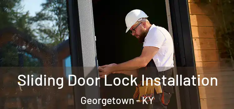 Sliding Door Lock Installation Georgetown - KY