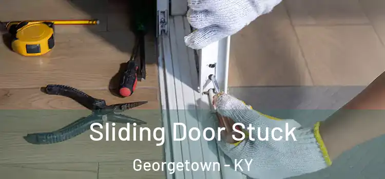 Sliding Door Stuck Georgetown - KY