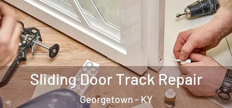 Sliding Door Track Repair Georgetown - KY